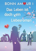 Cover: BonnAmour 1 - Das Leben ist doch kein Liebesroman - tredition