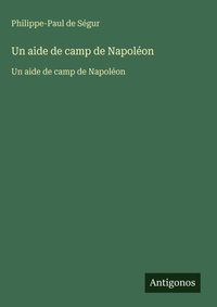 Enlarge image Cover: Un aide de camp de Napoleon - Antigonos Verlag
