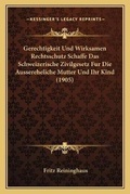Bild: Gerechtigkeit Und Wirksamen Rechtsschutz Schaffe Das Schweizerische Zivilgesetz Fur Die Aussereheliche Mutter Und Ihr Kind (1905) - Kessinger Publishing