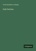 Cover: Zu&ntilde;i Fetiches - Antigonos Verlag