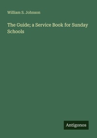 Enlarge image Cover: The Guide; a Service Book for Sunday Schools - Antigonos Verlag