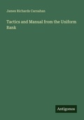 Cover: Tactics and Manual from the Uniform Rank - Antigonos Verlag