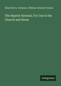 Cover: The Baptist Hymnal. For Use in the Church and Home - Antigonos Verlag