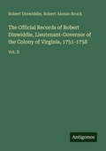 Cover: The Official Records of Robert Dinwiddie, Lieutenant-Governor of the Colony of Virginia, 1751-1758 - Antigonos Verlag