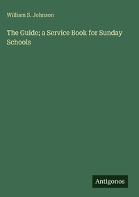 Enlarge image Cover: The Guide; a Service Book for Sunday Schools - Antigonos Verlag