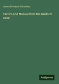 Cover: Tactics and Manual from the Uniform Rank - Antigonos Verlag