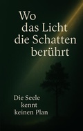 Cover: Wo das Licht die Schatten ber&uuml;hrt - BoD - Books on Demand