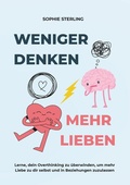 Cover: WENIGER DENKEN, MEHR LIEBEN - Tolino Media