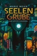 Cover: Seelengrube (Der letzte Schluessel 1) - Der letzte Schl&uuml;ssel