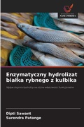 Cover: Enzymatyczny hydrolizat bialka rybnego z kulbika - Wydawnictwo Nasza Wiedza