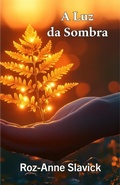 Cover: A Luz da Sombra (Reclaiming the Self, #2) - Roz-Anne Slavick