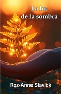 Cover: La luz de la sombra (Reclaiming the Self, #2) - Roz-Anne Slavick