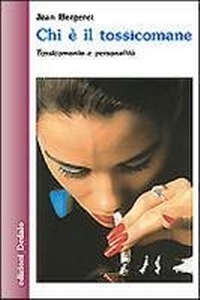 Abbildung von: Chi è il tossicomane. Tossicomania e personalità - Nuova biblioteca Dedalo;edizioni Dedalo