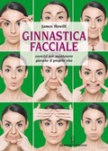 Cover: Ginnastica facciale. Esercizi per mantenere giovane il proprio viso - Manuali Hermes;Hermes Edizioni