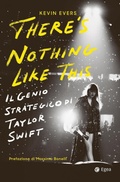 Cover: There's nothing like this. Il genio strategico di Taylor Swift - Business e oltre;EGEA