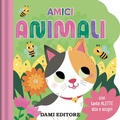 Cover: Amici animali. Con tante alette alza e scopri - Primi libri finestrelle;Dami Editore