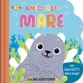 Cover: Amici del mare. Con tante alette alza e scopri - Primi libri finestrelle;Dami Editore