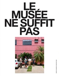Abbildung von: Le musée ne suffit pas. (N° 10-14) - Lenz Press