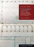 Cover: 'Laborantibus monachis'. Architetti, capomastri, processi e modelli nella riedificazione dell'abbazia di San Martino delle Scale tra XVI e XVII secolo - Saggi di storia dell'arte;Campisano Editore