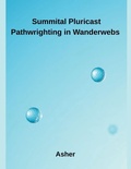 Cover: Summital Pluricast Pathwrighting in Wanderwebs - Inde Publi