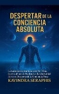 Cover: Despertar de la Conciencia Absoluta - KAVINDRA SERAPHIS