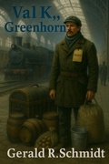 Cover: Val K., Greenhorn (The Zuriel Disclosures, #7) - Gerald R. Schmidt