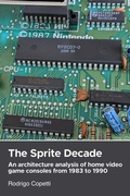 Cover: The Sprite Decade (Architecture of Consoles: A Practical Analysis (collection)) - Rodrigo Copetti