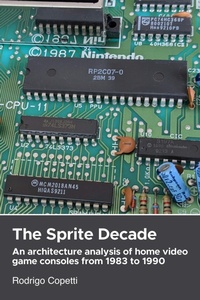 Enlarge image Cover: The Sprite Decade (Architecture of Consoles: A Practical Analysis (collection)) - Rodrigo Copetti