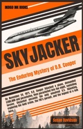 Cover: Skyjacker: The Enduring Mystery of D.B. Cooper - Indigo Ink Books