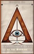Cover: AI: Through the Eye of the Machine (The Message, #4) - Mushin Ru