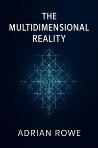 Enlarge image Cover: The Multidimensional Reality (The Secrets of Interdimensional Travel, #2) - Adrian Rowe
