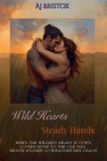 Cover: Wild Hearts, Steady Hands - A.J Bristox