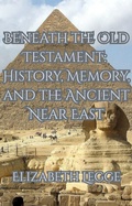 Cover: Beneath the Old Testament: History, Memory, and the Ancient Near East - RomaAquila