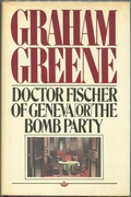 Cover: Doctor Fischer of Geneva or The Bomb Party - Graham Greene