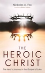 Cover: The Heroic Christ - Wipf and Stock Publishers