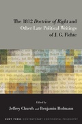 Cover: The 1812 Doctrine of Right and Other Late Political Writings of J. G. Fichte - State University of New York Press