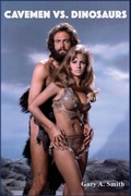 Cover: Cavemen vs. Dinosaurs and the Making of One Million Years B.C. - BEARMANOR MEDIA
