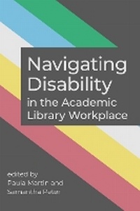 Enlarge image Cover: Navigating Disability in the Academic Library Workplace - Association of College & Research Libraries