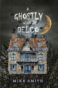 Cover: A GHOSTLY WIND in DELCO - Mike Smith