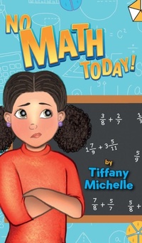 Enlarge image Cover: No Math Today! - Math Tutor Tiff LLC.