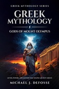 Cover: Greek Mythology: Gods of Mount Olympus (Greek Mythology Series, #1) - Mythology Publishing LLC