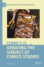 Cover: Comics is.: Debating the Subject of Comics Studies - Palgrave Macmillan