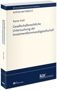 Abbildung von: Gesellschaftsrechtliche Untersuchung der Investmentkommanditgesellschaft - Fachmedien Recht und Wirtschaft