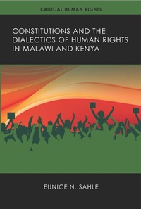 Enlarge image Cover: Constitutions and the Dialectics of Human Rights in Malawi and Kenya - University of Wisconsin Press