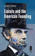 Cover: Lincoln and the American Founding - Southern Illinois University Press