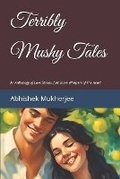 Cover: Terribly Mushy Tales - Abhishek Mukherjee