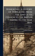 Cover: Hongkong. A History of Hongkong From the Time of its Cession to the British Empire to the Year 1844. - Hutson Street Press