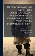 Cover: De Gedenkwaardige West-indise Voyagien, Gedaan Door Christoffel Columbus, Americus Vesputius, En Lodewijck Hennepin - Hutson Street Press