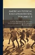 Cover: American Physical Education Review, Volumes 1-3 - Hutson Street Press