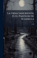 Cover: La Urna Sangrienta, A", El Panteon De Scianella - Hutson Street Press